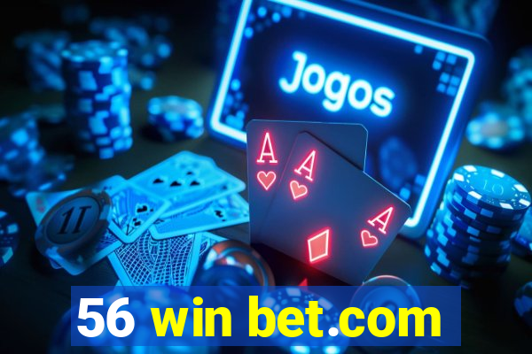 56 win bet.com